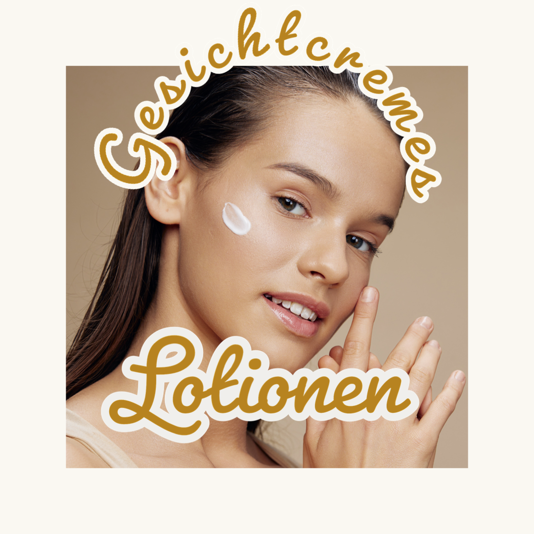 Gesichtcremes und Lotionen